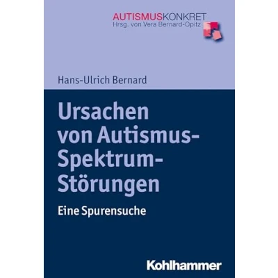 Abbildung von Ursachen von Autismus Spektrum Störungen: Eine Spurensuche (Autismus Konkret: Verstehen, Lernen und Therapie)