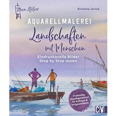 Abbildung von Mein Atelier Aquarellmalerei Landschaften mit Menschen: eindrucksvolle Bilder Step by malen. Malen Sie Watercolor Menschen als Fokuspunkt