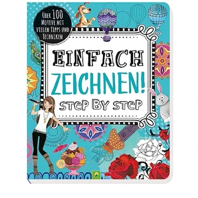 Abbildung von Einfach zeichnen! Step by Step: Über 100 Motive mit vielen Tipps und Techniken. Für Kinder ab 8 Jahren