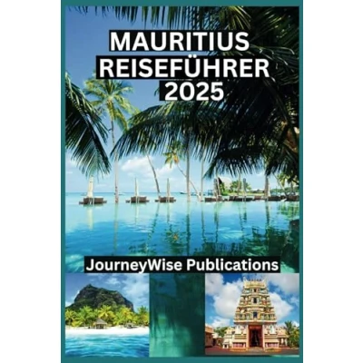 Abbildung von MAURITIUS REISEFÜHRER 2025: „Ihr umfassender Führer zur Erkundung des Paradieses“