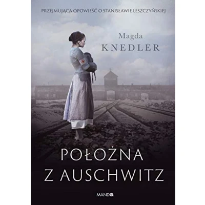 Abbildung von Położna z Auschwitz: Przejmująca opowieść o Stanisławie Leszczyńskiej