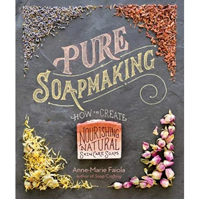 Abbildung von Pure Soapmaking: How to Create Nourishing, Natural Skin Care Soaps