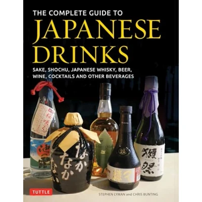 Abbildung von The Complete Guide to Japanese Drinks: Sake, Shochu, Whisky, Beer, Wine, Cocktails and Other Beverages