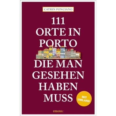Abbildung von 111 Orte in Porto, die man gesehen haben muss: Reiseführer