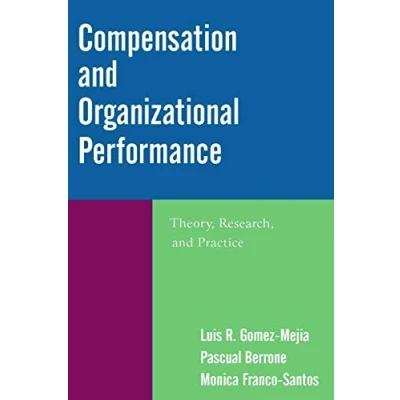 Abbildung von Compensation and Organizational Performance: Theory, Research, Practice