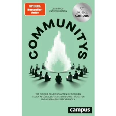 Abbildung von Communitys: Wie digitale Gemeinschaften die sozialen Medien ablösen, echte Verbundenheit schaffen und Vertrauen zurückbringen