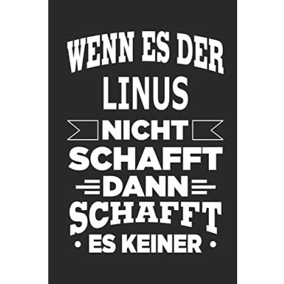 Abbildung von Wenn es der Linus nicht schafft, dann schafft keiner: Notizbuch mit 110 linierten Seiten, ideal als Geschenk, Nutzung auch Dekoration möglich