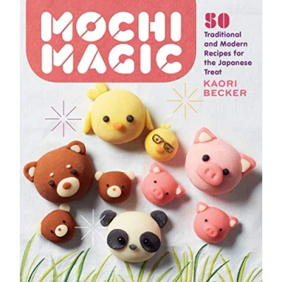Abbildung von Mochi Magic: 50 Traditional and Modern Recipes for the Japanese Treat