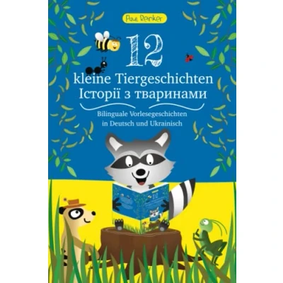 Abbildung von 12 kleine Tiergeschichten (12 Історії з тваринами): Bilinguale Vorlesegeschichten in Deutsch und Ukrainisch