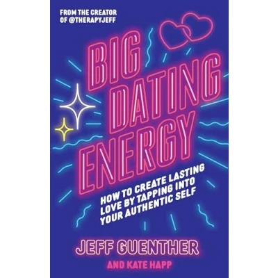 Abbildung von Big Dating Energy: How to Create Lasting Love by Tapping Into Your Authentic Self