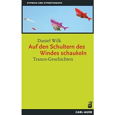 Abbildung von Auf den Schultern des Windes schaukeln: Trance Geschichten (Hypnose und Hypnotherapie)