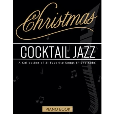 Abbildung von Christmas Cocktail Jazz Piano Book: A Collection of 31 Favorite Songs (Piano Solo)