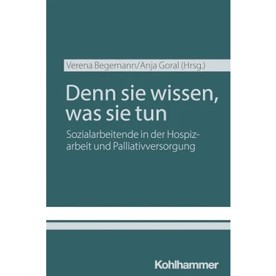 Abbildung von Denn sie wissen, was tun: Sozialarbeitende in der Hospizarbeit und Palliativversorgung