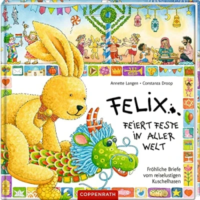 Abbildung von Felix feiert Feste in aller Welt: Fröhliche Briefe vom reiselustigen Kuschelhasen (Felix Bücher (Bilderbücher mit Briefen))