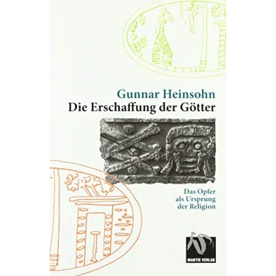 Abbildung von Die Erschaffung der Götter: Das Opfer als Ursprung Religion