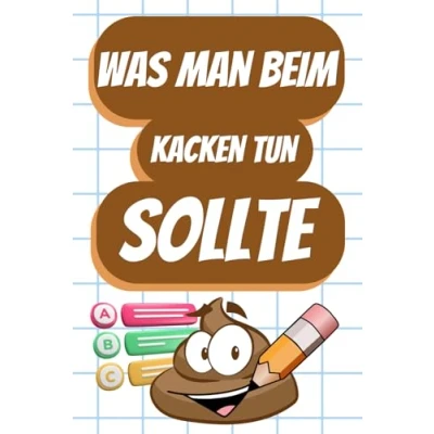 Abbildung von Was man Beim Kacken tun Sollte: Quiz, Quizfragen, Rätsel und Spiele zum Entspannen im Badezimmer Das perfekte Geschenk