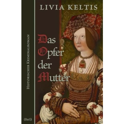 Abbildung von Das Opfer der Mutter: Historischer Kriminalroman im Spätmittelalter (Ilse Kramer, Band 10)