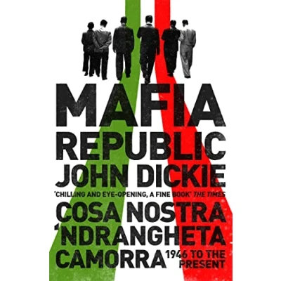 Abbildung von Mafia Republic: Italy&#039;s Criminal Curse. Cosa Nostra, &#039;Ndrangheta and Camorra from 1946 to the Present