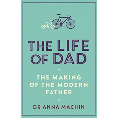 Abbildung von The Life of Dad: Making a Modern Father