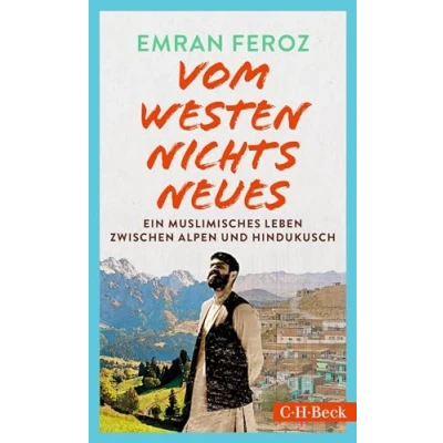 Abbildung von Vom Westen nichts Neues: Ein muslimisches Leben zwischen Alpen und Hindukusch (Beck Paperback)