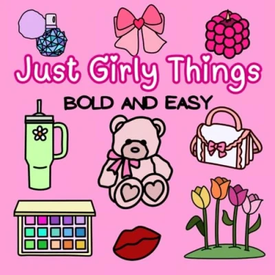 Abbildung von Just Girly Things: Bold and Easy Coloring Book for Adults or Kids (Bold Books)