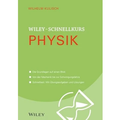 Abbildung von Wiley Schnellkurs Physik: Die Grundlagen auf einen Blick. Von der Mechanik bis zur Schwingungslehre. Schnelltest: Mit Übungsaufgaben und Lösungen