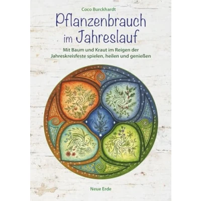 Abbildung von Pflanzenbrauch im Jahreslauf: Mit Baum und Kraut Reigen der Jahreskreisfeste spielen, heilen genießen