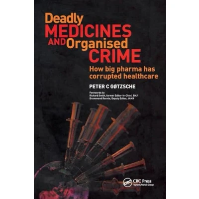 Abbildung von Deadly Medicines and Organised Crime: How Big Pharma Has Corrupted Healthcare