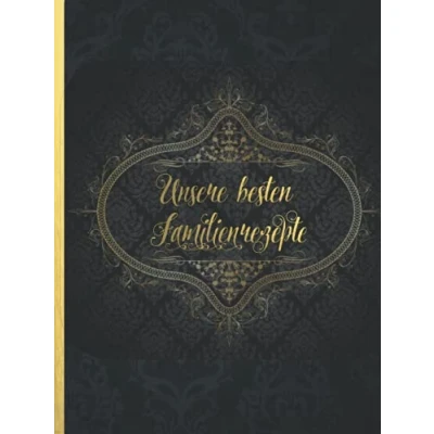Abbildung von Unsere besten Familienrezepte: Das personalisierte Rezeptbuch zum Selberschreiben für 120 Rezept Favoriten mit Inhaltsverzeichnis uvm. edles, ... Schrift ca. A4 Hardcover (leeres Kochbuch)