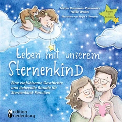 Abbildung von Leben mit unserem Sternenkind Eine einfühlsame Geschichte und liebevolle Rituale für Familien (Rituale Familien)