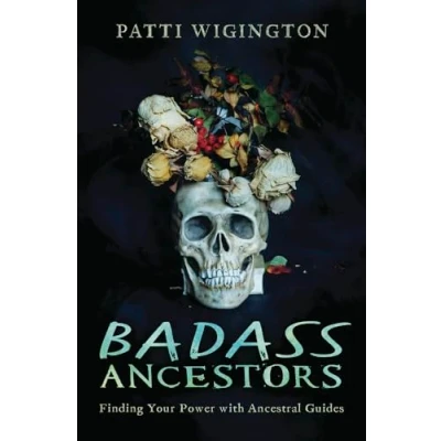 Abbildung von Badass Ancestors: Finding Your Power With Ancestral Guides