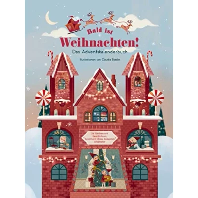Abbildung von Bald ist Weihnachten! Das Adventskalenderbuch: 24 Türchen mit Geschichten, kreativen Ideen, Rezepten und mehr; für Kinder ab 4 Jahren
