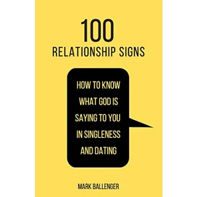 Abbildung von 100 Relationship Signs: How to Know What God Is Saying You in Singleness and Dating