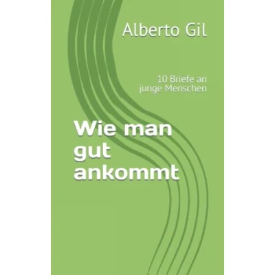 Abbildung von Wie man gut ankommt: 10 Briefe an junge Menschen