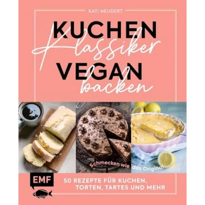 Abbildung von Kuchenklassiker vegan backen: Schmecken wie das Original: 50 Rezepte für Kuchen, Torten, Tartes und mehr