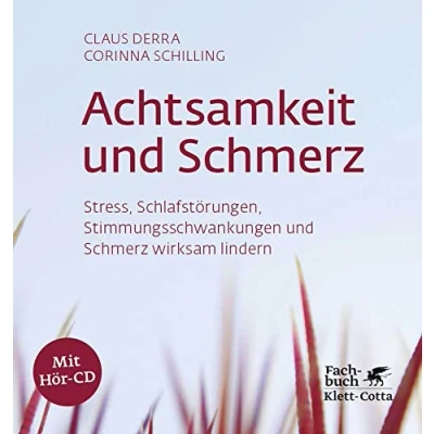 Abbildung von Achtsamkeit und Schmerz: Stress, Schlafstörungen, Stimmungsschwankungen Schmerz wirksam lindern