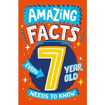 Abbildung von AMAZING FACTS EVERY Kid NEEDS to Know — 7 YEAR OLD KNOW: A hilarious illustrated book of trivia, the perfect boredom busting alternative screen time for kids!