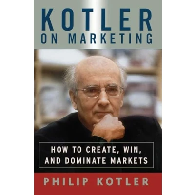 Abbildung von Kotler on Marketing: How to Create, Win, and Dominate Markets