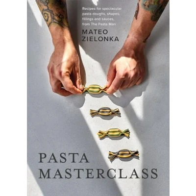 Abbildung von Pasta Masterclass: Recipes for Spectacular Doughs, Shapes, Fillings and Sauces, from The Man