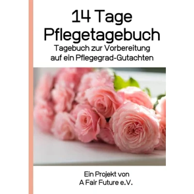 Abbildung von 14 Tage Pflegetagebuch: Tagebuch zur Vorbereitung auf ein Pflegegrad Gutachten