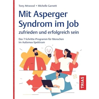 Abbildung von Mit Asperger Syndrom im Job zufrieden und erfolgreich sein: Das 7 Schritte Programm für Menschen Autismus Spektrum