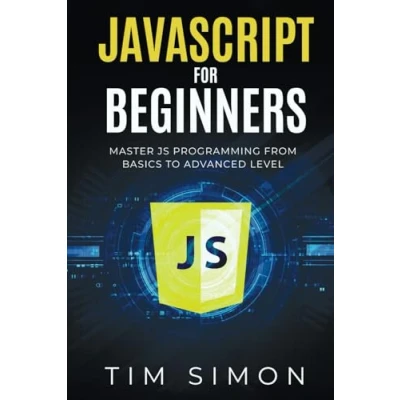 Abbildung von JavaScript for Beginners: Master JS Programming from Basics to Advanced Level (Coding Made Easy)