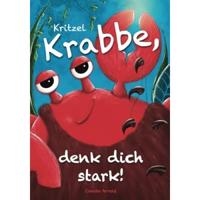 Abbildung von Kritzel Krabbe, denk dich stark!: ein Kinderbuch über die Kraft der Gedanken, innere Stärke und gesundes Selbstbewusstsein (Kritzelkrafttiere)