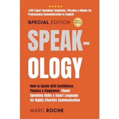 Abbildung von Speak ology: How to with Confidence, Fluency &amp; Eloquence Fluent Speaking Skills Smart Language for Highly Effective Communication: +349 ... Speaking, Communication Etiquette, Band 5)