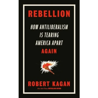Abbildung von Rebellion: How Antiliberalism Is Tearing America Apart Again