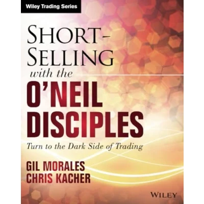 Abbildung von Short Selling with the O&#039;Neil Disciples: Turn to Dark Side of Trading (Wiley Trading)