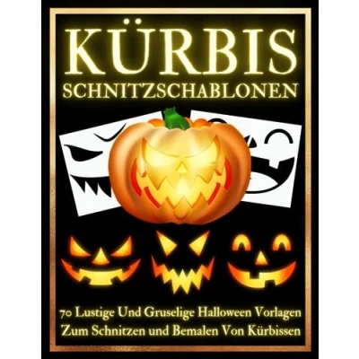 Abbildung von Kürbis Schnitzschablonen: Über 70 liebevoll gestaltete und abwechslungsreiche Schablonen Für Kinder &amp; Erwachsene Lustige gruselige Halloween ... Malen Dekorieren Herbstdeko