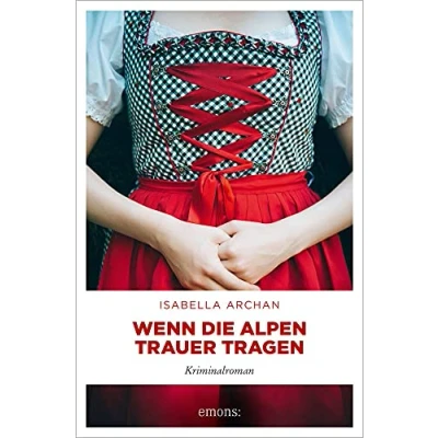 Abbildung von Wenn die Alpen Trauer tragen: Kriminalroman (MörderMitzi und Agnes)