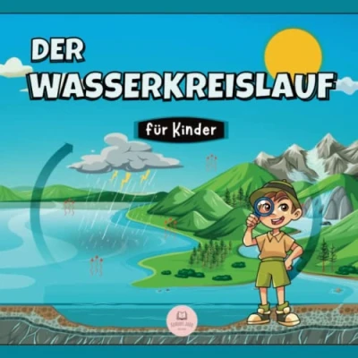 Abbildung von Der Wasserkreislauf für Kinder: Was ist das und wie funktioniert es? (pädagogische Kinderbücher)