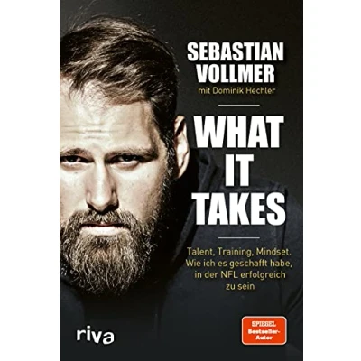 Abbildung von What it takes: Talent, Training, Mindset. Wie ich es geschafft habe, in der NFL erfolgreich zu sein. Vom zweifachen Super Bowl Gewinner. Für alle Fans von American Football